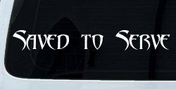 Saved to Serve Christian Car or Truck Window Decal Sticker