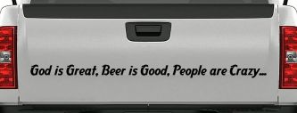 God is Great, Beer is Good, People are Crazy Christian Car or Truck Window Decal Sticker (Black)