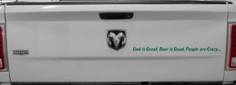 God is Great, Beer is Good, People are Crazy Christian Car or Truck Window Decal Sticker (Dark Green)