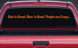 God is Great, Beer is Good, People are Crazy Christian Car or Truck Window Decal Sticker (Orange)