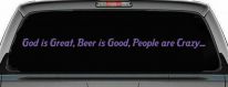 God is Great, Beer is Good, People are Crazy Christian Car or Truck Window Vinyl Decal Sticker (Purple)