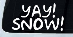 Yay Snow Funny Car or Truck Window Decal Sticker