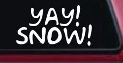 Yay Snow Funny Car or Truck Window Decal Sticker