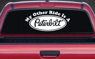 My Other Ride Is A Peterbilt Car or Truck Window Decal Sticker