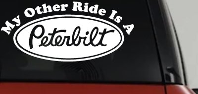 My Other Ride Is A Peterbilt Car or Truck Window Vinyl Decal Sticker