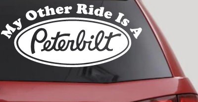 My Other Ride Is A Peterbilt Car or Truck Window Vinyl Decal Sticker