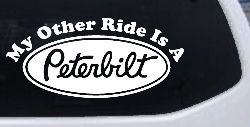 My Other Ride Is A Peterbilt Car or Truck Window Decal Sticker
