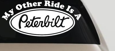 My Other Ride Is A Peterbilt Car or Truck Window Vinyl Decal Sticker