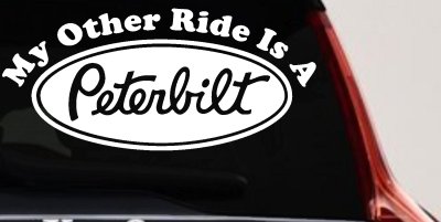 My Other Ride Is A Peterbilt Car or Truck Window Vinyl Decal Sticker