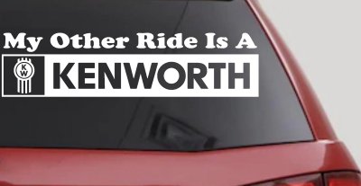 My Other Ride Is A Kenworth Car or Truck Window Vinyl Decal Sticker