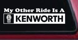 My Other Ride Is A Kenworth Car or Truck Window Decal Sticker