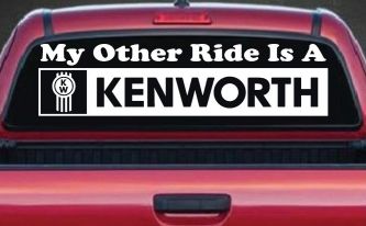 My Other Ride Is A Kenworth Car or Truck Window Decal Sticker