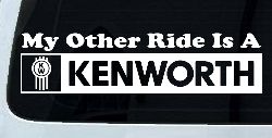 My Other Ride Is A Kenworth Car or Truck Window Decal Sticker