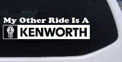 My Other Ride Is A Kenworth Car or Truck Window Decal Sticker
