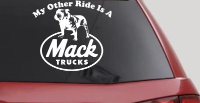 My Other Ride is A Mack Truck  Car or Truck Window Vinyl Decal Sticker