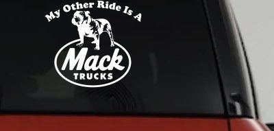 My Other Ride is A Mack Truck  Car or Truck Window Vinyl Decal Sticker
