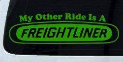 My Other Ride is A Freightliner Car or Truck Window Decal Sticker (Lime)