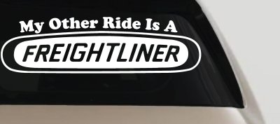 My Other Ride is A Freightliner Car or Truck Window Vinyl Decal Sticker