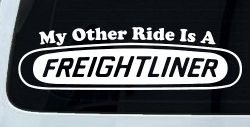 My Other Ride is A Freightliner Car or Truck Window Decal Sticker