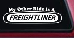 My Other Ride is A Freightliner Car or Truck Window Decal Sticker