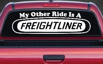 My Other Ride is A Freightliner Car or Truck Window Decal Sticker