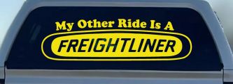 My Other Ride is A Freightliner Car or Truck Window Decal Sticker (Yellow)