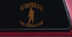 My Brother is in The National Guard Military Car or Truck Window Vinyl Decal Sticker (Copper)