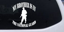 My Brother is in The National Guard Military Car or Truck Window Decal Sticker