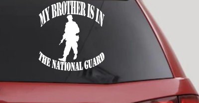 My Brother is in The National Guard Military Car or Truck Window Vinyl Decal Sticker