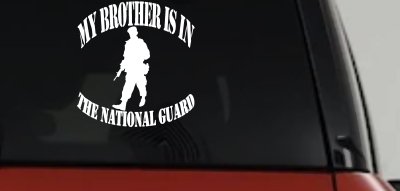 My Brother is in The National Guard Military Car or Truck Window Vinyl Decal Sticker