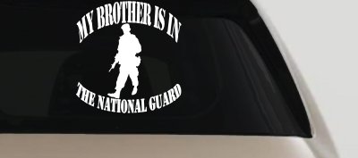 My Brother is in The National Guard Military Car or Truck Window Vinyl Decal Sticker