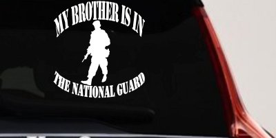 My Brother is in The National Guard Military Car or Truck Window Vinyl Decal Sticker