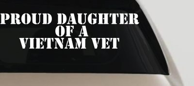 Proud Daughter of a Vietnam Vet Military Car or Truck Window Vinyl Decal Sticker