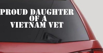 Proud Daughter of a Vietnam Vet Military Car or Truck Window Vinyl Decal Sticker