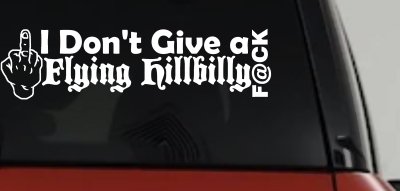 I Don't Give a Flying Hillbilly F@ck Country Car or Truck Window Vinyl Decal Sticker