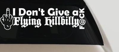 I Don't Give a Flying Hillbilly F@ck Country Car or Truck Window Vinyl Decal Sticker