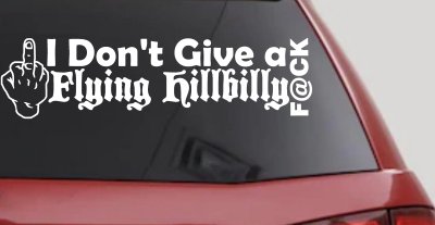 I Don't Give a Flying Hillbilly F@ck Country Car or Truck Window Vinyl Decal Sticker