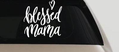 Blessed Mama with Heart Car or Truck Window Vinyl Decal Sticker