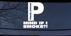 Powerstroke Diesel Big P Funny Mind If I Smoke Off Road Car or Truck Window Decal Sticker