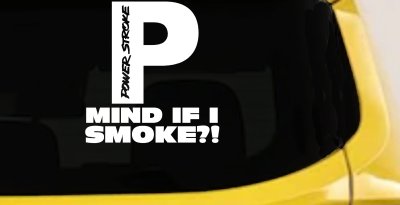Powerstroke Diesel Big P Funny Mind If I Smoke Off Road Car or Truck Window Vinyl Decal Sticker