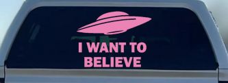 I Want To Believe Alien Flying Saucer Car or Truck Window Decal Sticker (Pink)