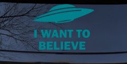 I Want To Believe Alien Flying Saucer Car or Truck Window Decal Sticker (Turquoise Blue)