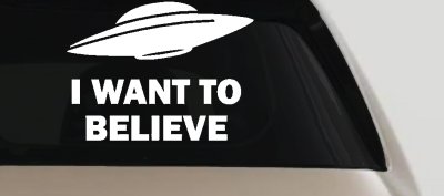 I Want To Believe Alien Flying Saucer Car or Truck Window Vinyl Decal Sticker