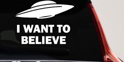 I Want To Believe Alien Flying Saucer Car or Truck Window Vinyl Decal Sticker