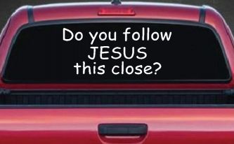 Do You Follow Jesus This Close Christian Car or Truck Window Decal Sticker