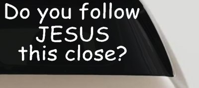 Do You Follow Jesus This Close Christian Car or Truck Window Vinyl Decal Sticker