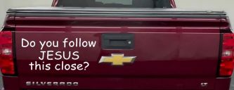 Do You Follow Jesus This Close Christian Car or Truck Window Decal Sticker (White)