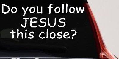 Do You Follow Jesus This Close Christian Car or Truck Window Vinyl Decal Sticker