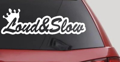 Loud and Slow with Crown Car or Truck Window Vinyl Decal Sticker