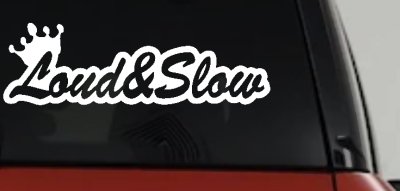 Loud and Slow with Crown Car or Truck Window Vinyl Decal Sticker